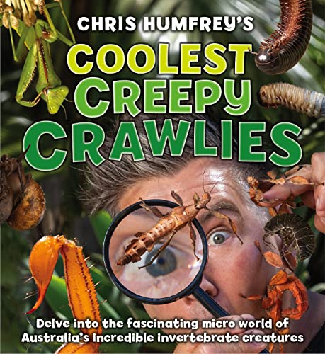 Beispielbild fr Chris Humfrey's Coolest Creepy Crawlies: Delve into the fascinating micro world of Australia's incredible invertebrate creatures zum Verkauf von WorldofBooks