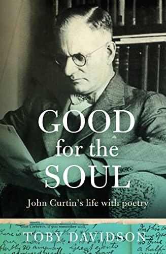 Stock image for Good For The Soul: John Curtin's Life With Poetry for sale by THE CROSS Art + Books