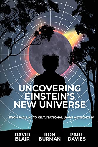 Stock image for UNCOVERING EINSTEIN'S NEW UNIVERSE: From Wallal to Gravitational Wave Astronomy for sale by GreatBookPrices