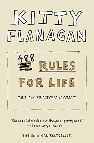 Stock image for Kitty Flanagan's 488 Rules for Life: The Thankless Art of Being Correct for sale by WorldofBooks
