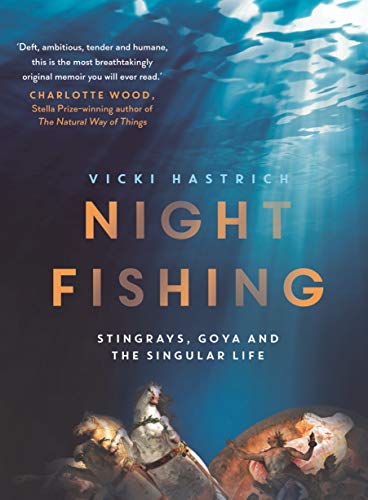 Stock image for Night Fishing: Stingrays, Goya and the Singular Life for sale by PlumCircle