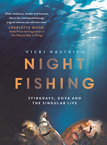 9781760875503: Night Fishing: Stingrays, Goya and the Singular Life