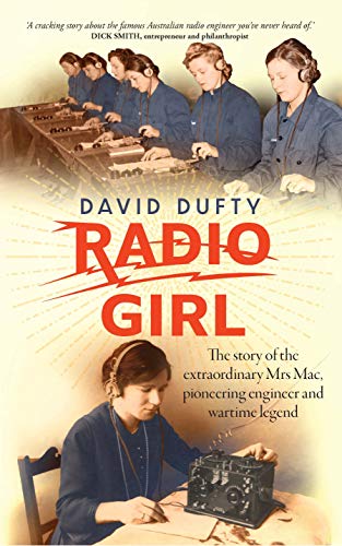 Beispielbild fr Radio Girl: The Story of the Extraordinary Mrs Mac, Pioneering Engineer and Wartime Legend zum Verkauf von Books Unplugged