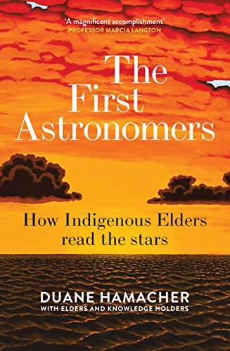 9781760877200: The First Astronomers: How Indigenous Elders read the stars