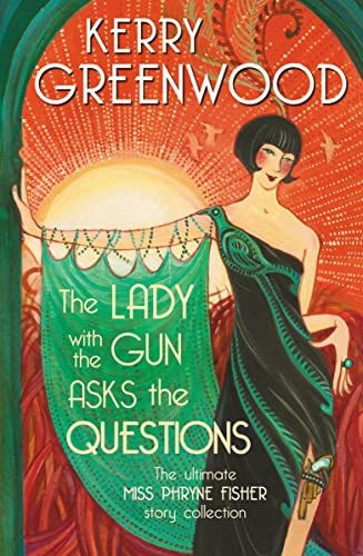 9781760878191: The Lady with the Gun Asks the Questions: The ultimate Miss Phryne Fisher collection (PHRYNE FISHER)