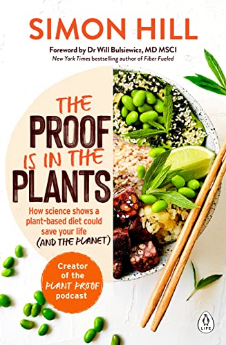 Stock image for The Proof Is in the Plants: How Science Shows a Plant-Based Diet Could Save Your Life (and the Planet) for sale by Read&Dream