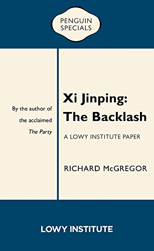 9781760893040: Xi Jinping: The Backlash: A Lowy Institute Paper