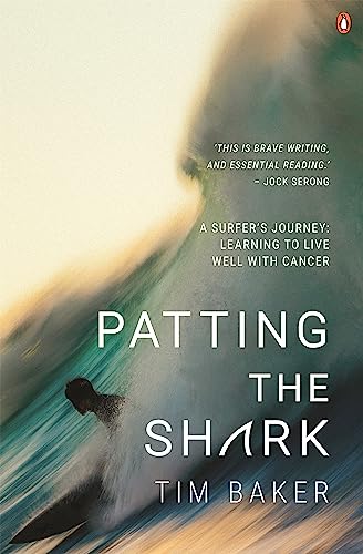 9781760898915: Patting the Shark: A Surfer's Journey: Learning to live well with Cancer
