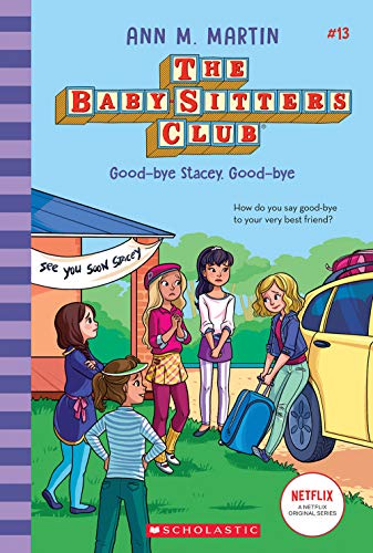 Stock image for Good-Bye Stacey, Good-Bye (the Baby-Sitters Club 13 Netflix Edition) for sale by Irish Booksellers