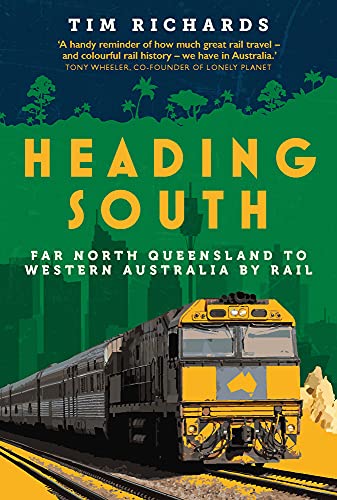 Beispielbild fr Heading South: Far North Queensland to Western Australia by Rail zum Verkauf von WorldofBooks