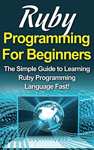 9781761033087: Ruby Programming For Beginners: The Simple Guide to Learning Ruby Programming Language Fast!