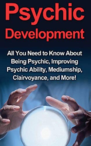 9781761033186: Psychic Development: All you need to know about being psychic, improving psychic ability, mediumship, clairvoyance, and more!