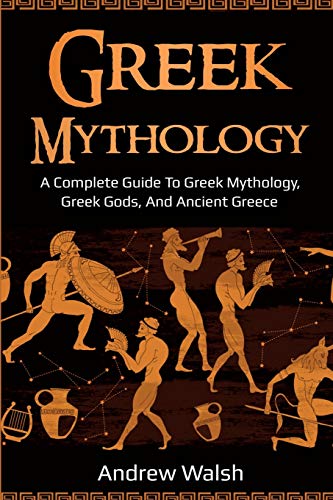 Beispielbild fr Greek Mythology: A Complete Guide to Greek Mythology, Greek Gods, and Ancient Greece zum Verkauf von Books From California