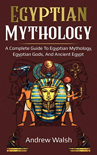 9781761036033: Egyptian Mythology: A Comprehensive Guide to Ancient Egypt