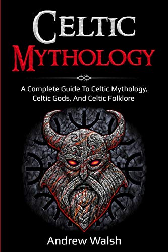 Beispielbild fr Celtic Mythology: A Complete Guide to Celtic Mythology, Celtic Gods, and Celtic Folklore zum Verkauf von Books From California