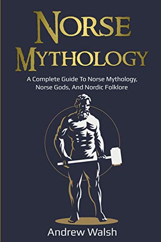 Stock image for Norse Mythology: A Complete Guide to Norse Mythology, Norse Gods, and Nordic Folklore for sale by Big River Books