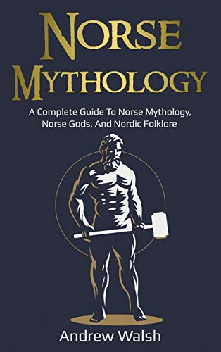 Beispielbild fr Norse Mythology: A Complete Guide to Norse Mythology, Norse Gods, and Nordic Folklore zum Verkauf von Books From California