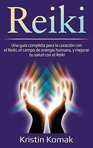 Beispielbild fr Reiki : Una gua completa para la curacin con el Reiki, el campo de energa humana, y mejorar tu salud con el Reiki zum Verkauf von Buchpark