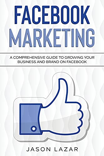 Stock image for Facebook Marketing: A Comprehensive Guide to Growing Your Business on Facebook for sale by GF Books, Inc.