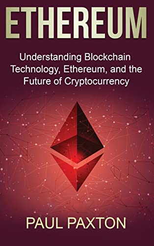 Stock image for Ethereum: Understanding Blockchain Technology, Ethereum, and the Future of Cryptocurrency for sale by GF Books, Inc.