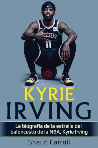 Beispielbild fr Kyrie Irving: La biografa de la estrella del baloncesto de la NBA, Kyrie Irving zum Verkauf von THE SAINT BOOKSTORE