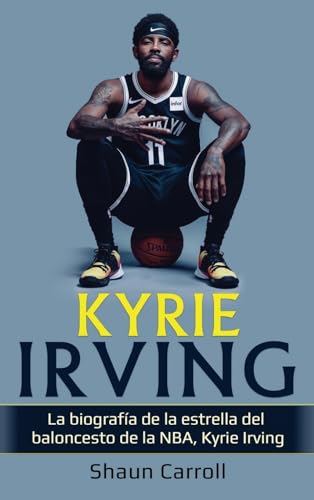 Beispielbild fr Kyrie Irving: La biografa de la estrella del baloncesto de la NBA, Kyrie Irving zum Verkauf von THE SAINT BOOKSTORE