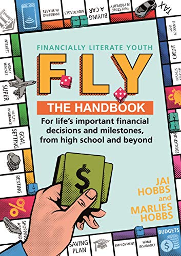 Stock image for FLY: Financially Literate Youth: Your Go-to Reference Guide for Life's Important Financial Decisions and Milestones, From High School and Beyond for sale by Caryota Book Exchange