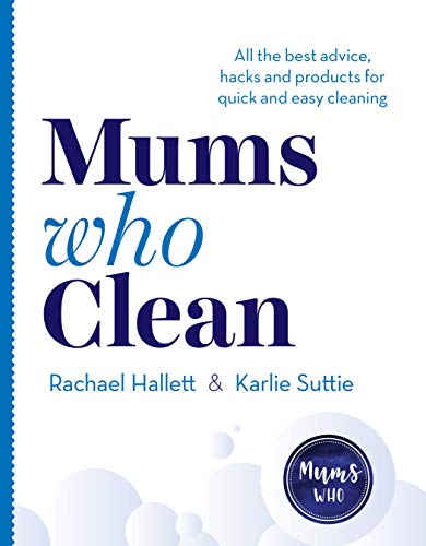 Stock image for Mums Who Clean: All the Best Advice, Hacks and Products for Quick and Easy Cleaning for sale by WorldofBooks