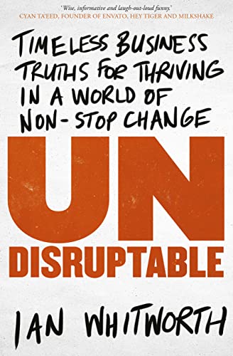 9781761042195: Undisruptable: Timeless Business Truths for Thriving in a World of Non-stop Change