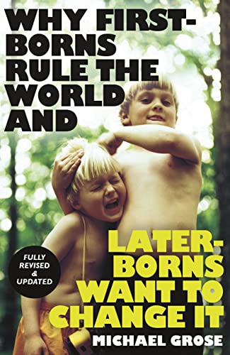 9781761043765: Why First-borns Rule the World and Later-borns Want to Change It