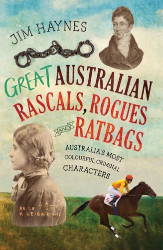 Beispielbild fr Great Australian Rascals, Rogues and Ratbags: Australia's Most Colourful Criminal Characters zum Verkauf von AwesomeBooks