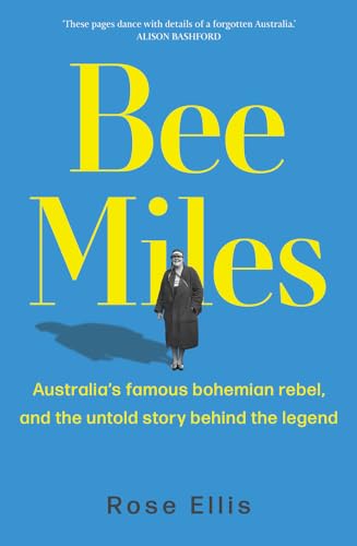 Immagine stock per Bee Miles: Australia's famous bohemian rebel, and the untold story behind the legend