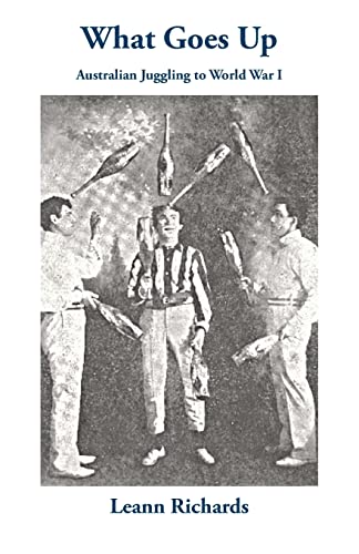 Stock image for What Goes Up: Australian Juggling to World War I for sale by Big River Books