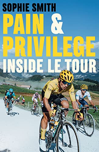 Stock image for Pain and Privilege: Inside Le Tour for sale by WorldofBooks