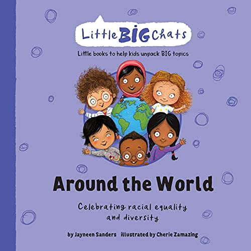 Stock image for Around the World: Celebrating the importance of racial equality and diversity (Little Big Chats) for sale by GF Books, Inc.