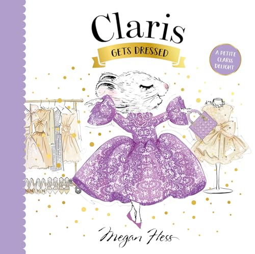 Beispielbild fr Claris Gets Dressed: A Petite Claris Delight [Board book] Hess, Megan zum Verkauf von Lakeside Books