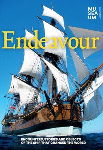 9781761450778: Endeavour: Encounters, stories and objects of the ship that changed the world