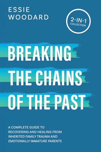 Stock image for Breaking the Chains of the Past: A Complete Guide to Recovering and Healing from Inherited Family Trauma and Emotionally Immature Parents (2-in-1 Coll for sale by GreatBookPrices