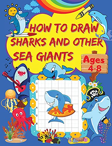 Beispielbild fr How to Draw Sharks and Other Sea Giants: A Step-by-Step Drawing Book for Kids with Sharks and Other Sea Giants Designs Grid Pages for Drawing Amazing zum Verkauf von Buchpark
