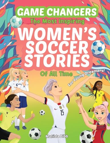 Beispielbild fr Game Changers - The Most Inspiring Women's Soccer Stories Of All Time: For Young Dreamers! zum Verkauf von GreatBookPrices