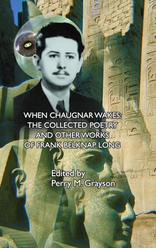 Stock image for When Chaugnar Wakes: The Collected Poetry and Other Works of Frank Belknap Long for sale by California Books