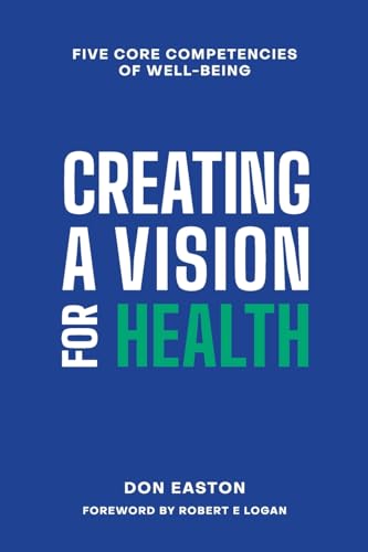 Beispielbild fr Creating a Vision for Health: The Five Core Competencies of Well-Being zum Verkauf von GreatBookPrices