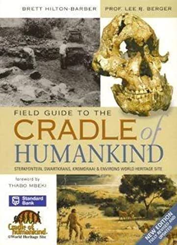 Stock image for Field Guide to the Cradle of Humankind: Sterkfontein, Swartkrans, Kromdraai & Environs World Heritage Site for sale by HPB-Diamond