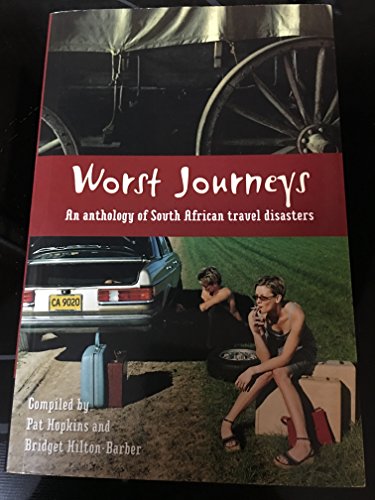 Stock image for Worst Journeys: An Anthology Of South African Travel Disasters for sale by Chapter 1