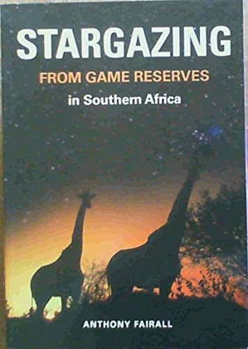 Stock image for Stargazing From Game Reserves in Southern Africa for sale by ThriftBooks-Atlanta