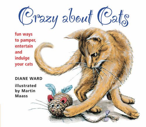 Imagen de archivo de Crazy About Cats: Fun Ways to Pamper, Entertain and Indulge your Cats a la venta por WorldofBooks