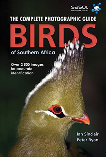 Birds of Southern Africa: The Complete Photographic Guide (9781770073883) by Ryan, Peter; Sinclair, Ian