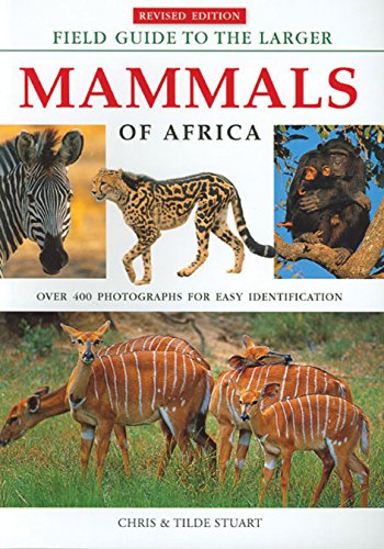 Beispielbild fr Field Guide to the Larger Mammals of Africa: Revised edition - Over 400 Photographs For Easy Identification (Field Guides) zum Verkauf von Chapter 1