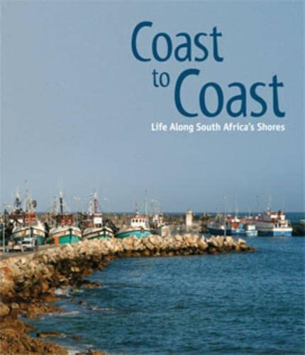 Beispielbild fr Coast to Coast: Life Along South Africa's Shores zum Verkauf von Chapter 1