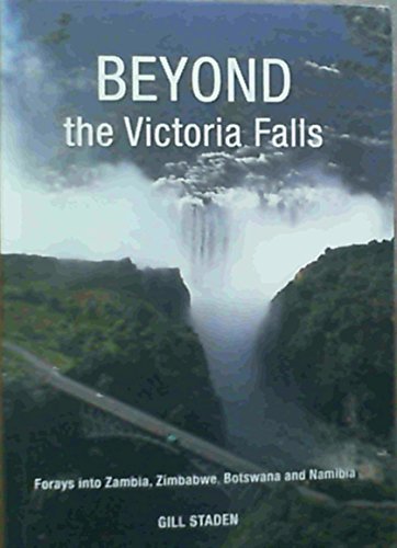 Beispielbild fr Beyond the Victoria Falls: Forays into Zambia, Zimbabwe, Botswana and Namibia zum Verkauf von Reuseabook